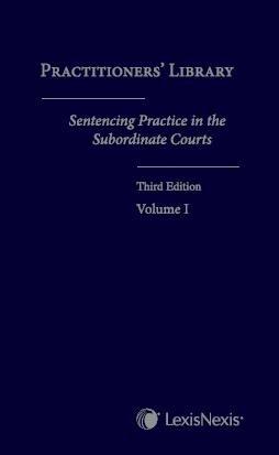 Practitioners' Library: Sentencing Practice in the Subordinate Courts ...